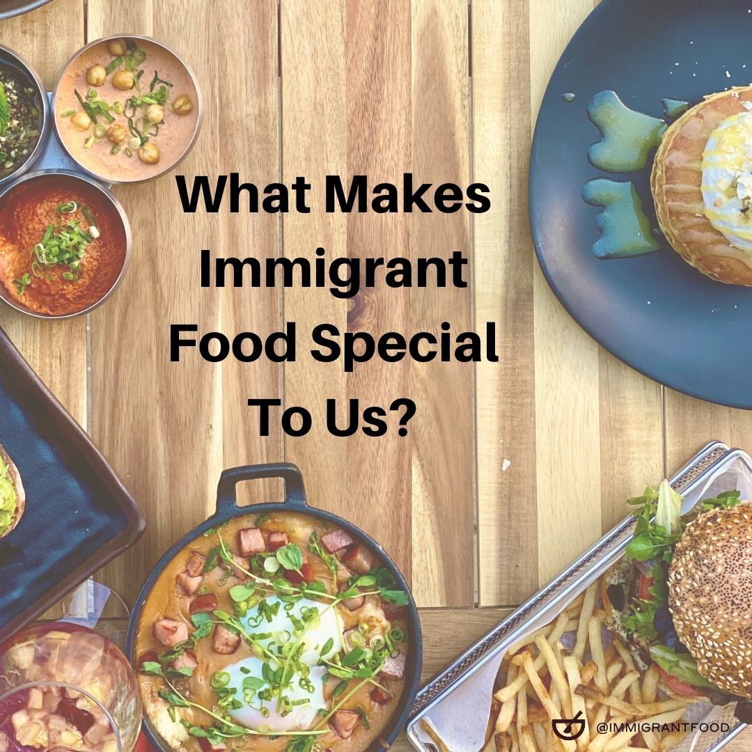 What Makes Immigrant Food Special to Us?